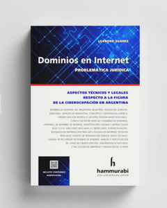 Dominios en Internet. LEANDRO SUÁREZ. Edición: 1ª. Año: 2022. Páginas: 548. Editorial: Hammurabi