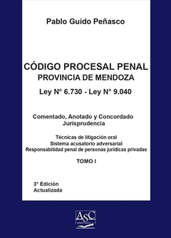 CODIGO PROCESAL PENAL DE LA PROVINCIA DE MENDOZA COMENTADO. Autor: Pablo Guido Peñasco. Tomos: 2. Edición: 3ra. Actualizada. Año: 2021. Pag.:1762. Editorial: ASC Libros Jurídicos.