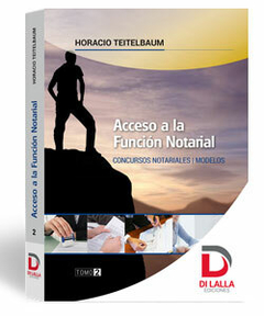 Acceso A La Función Notarial. Modelos. Tomo 2. Autor: Teitelbaum, Horacio. Año: 2022. Pág.: 400. Editorial: Di Lalla