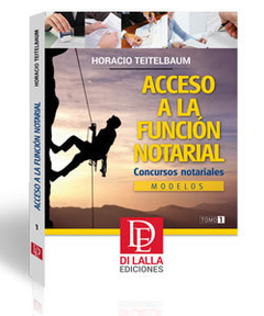 Acceso a la Función Notarial. Concursos Notariales. Modelos. Autor: Teitelbaum Horacio. Año: 2020. Páginas: 364. Editorial: DI LALLA.