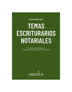 Temas Escriturarios Notariales. Edición: 1a. Pág.: 360. Fecha De Publicación: 14-03-2022. Autor Sierz, Susana Violeta. Editorial: Errepar/Erreius