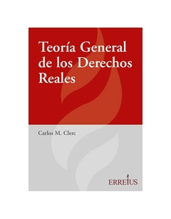 Teoria General De Los Derechos Reales. Edición 1er. Pág. 376. Fecha De Publicación 25-08-2021. Autor Carlos M. Clerc. Editorial: Errepar/Erreius