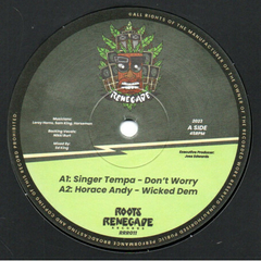 10" Singer Tempa - Don't Worry 2.Horace Andy - Wicked Dem / Noel Ellis - Oh Girl 2.Vinney Satta - Oh Dub (Roots Renegade Records) NM