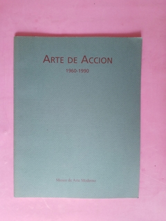 Arte de acción. 1960-1990. Museo de Arte Moderno - Rodrigo Alonso.
