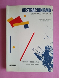 Abstracionismo geométrico e informal - Fernando Cocchiarale y Anna Bella Geiger