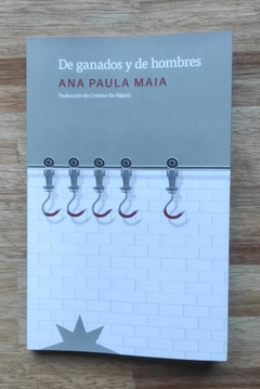 De ganados y de hombres - Ana Paula Maia