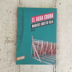 El agua cruda - Marcos Crotto Vila