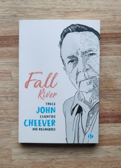 Fall River. Trece cuentos no reunidos - John Cheever