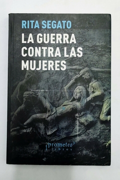 La guerra contra las mujeres - Rita Segato