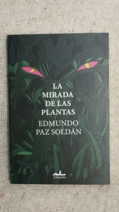 La mirada de las plantas - Edmundo Paz Soldán