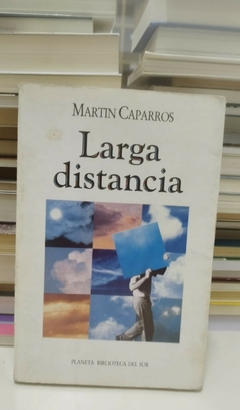 Larga distancia - Martín Caparrós