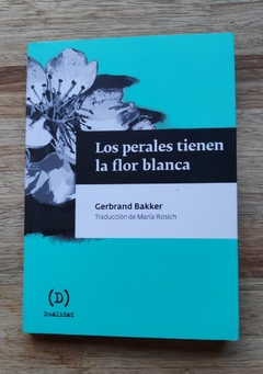 Los perales tienen La flor blanca - Gerbrand Bakker