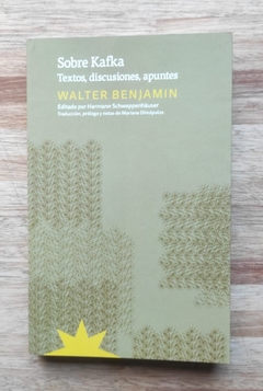 Sobre Kafka. Textos, discusiones, apuntes - Walter Benjamin