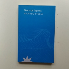 Teoría de la prosa - Ricardo Piglia