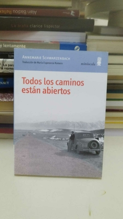 Todos los caminos están abiertos - Annemarie Schwarzenbach