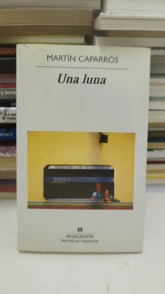 Una luna - Martín Caparrós