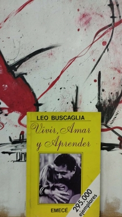 Vivir, Amar y Aprender - Leo F. Buscaglia