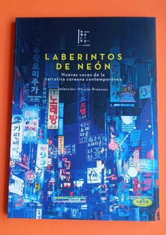 Laberintos de neón - Nuevas voces de la narrativa coreana contemporánea