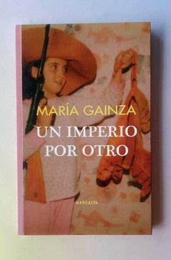 Un imperio por otro - María Gainza de