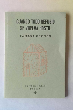 Cuando todo refugio se vuelva hostil - Tamara Grosso