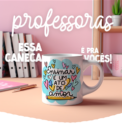 ENSINAR É UM ATO DE AMOR... - N COISAS