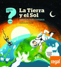 LA TIERRA Y EL SOL PARA LOS MAS CURIOSOS - Carla Baredes / Ileana loterztain