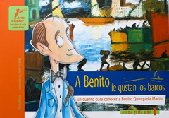 A BENITO LE GUSTAN LOS BARCOS, UN CUENTO PARA CONOCER A BENITO QUINQUELA MARTÍN