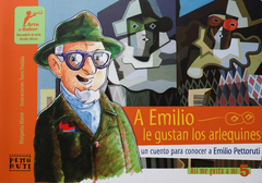 A EMILIO LE GUSTAN LOS ARLEQUINES, UN CUENTO PARA CONOCER A EMILIO PETTORUTI - Margarita Mainé