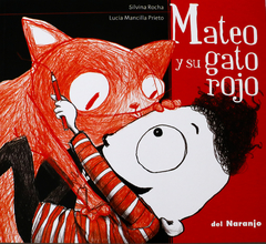 MATEO Y SU GATO ROJO -Silvina Rocha, Lucía Mancilla Prieto