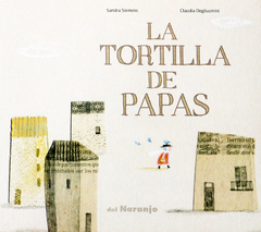 LA TORTILLA DE PAPAS - Sandra Siemens , Claudia Degliuomini