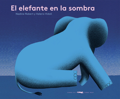 EL ELEFANTE EN LA SOMBRA - Nadine Robert y Valerio Vidali