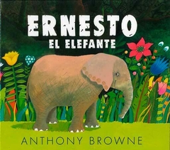 ERNESTO EL ELEFANTE - Anthony Browne