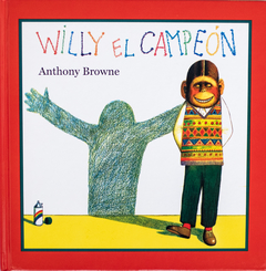 WILLY EL CAMPEÓN -Anthony Browne