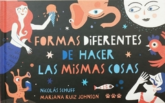 FORMAS DIFERENTES DE HACER LAS MISMAS COSAS - Nicolás Scuff , Mariana Ruiz Johnson