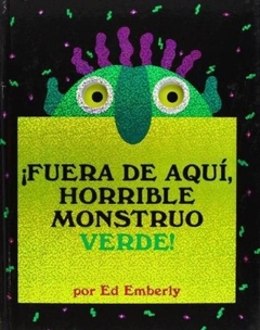 Fuera de aqui horrible monstruo verde - Ed Emberly