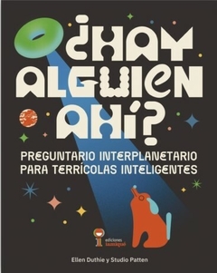 ¿HAY ALGUIEN AHI? Preguntario interplanetario para terrícolas inteligentes- Ellen Duthie