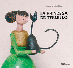 LA PRINCESA DE TRUJILLO - PATACRÚA / JAVIER SOLCHAGA