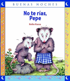 NO TE RÍAS, PEPE - Keiko Kasza