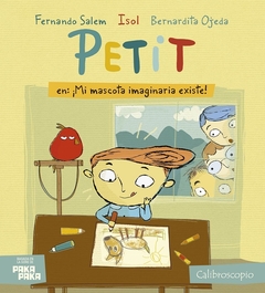 PETIT en: ¡ Mi mascota imaginaria existe! - Isol / B Ojeda/ Fernando Salem