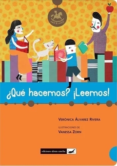 ¿QUÉ HACEMOS? ¿LEEMOS?- Verónica Álvarez Rivera