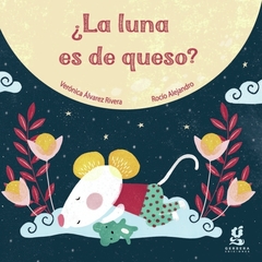 ¿La luna es de queso? - Verónica Álvarez Rivera, Rocío Alejandro