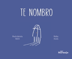 Te nombro- María Gabriela Belziti, Matías Acosta