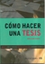 Cómo hacer una tesis - comprar online