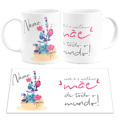 Caneca Você É A Melhor Mãe de Todo Mundo - Mai Personalizados