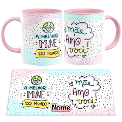 Caneca A Melhor Mãe do Mundo + Mãe Amo Você - loja online