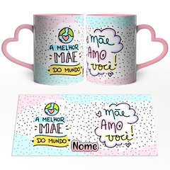 Imagem do Caneca A Melhor Mãe do Mundo + Mãe Amo Você