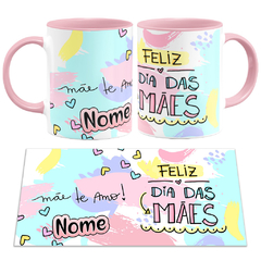 Caneca Feliz Dia das Mães + Mãe Te Amo - loja online