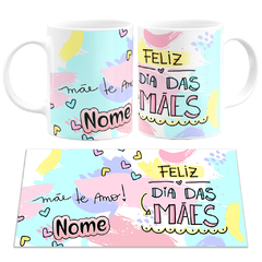 Caneca Feliz Dia das Mães + Mãe Te Amo - Mai Personalizados