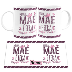 Caneca Minha Mãe É Fera - Mai Personalizados