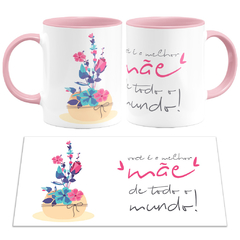 Caneca Você É A Melhor Mãe de Todo Mundo - comprar online